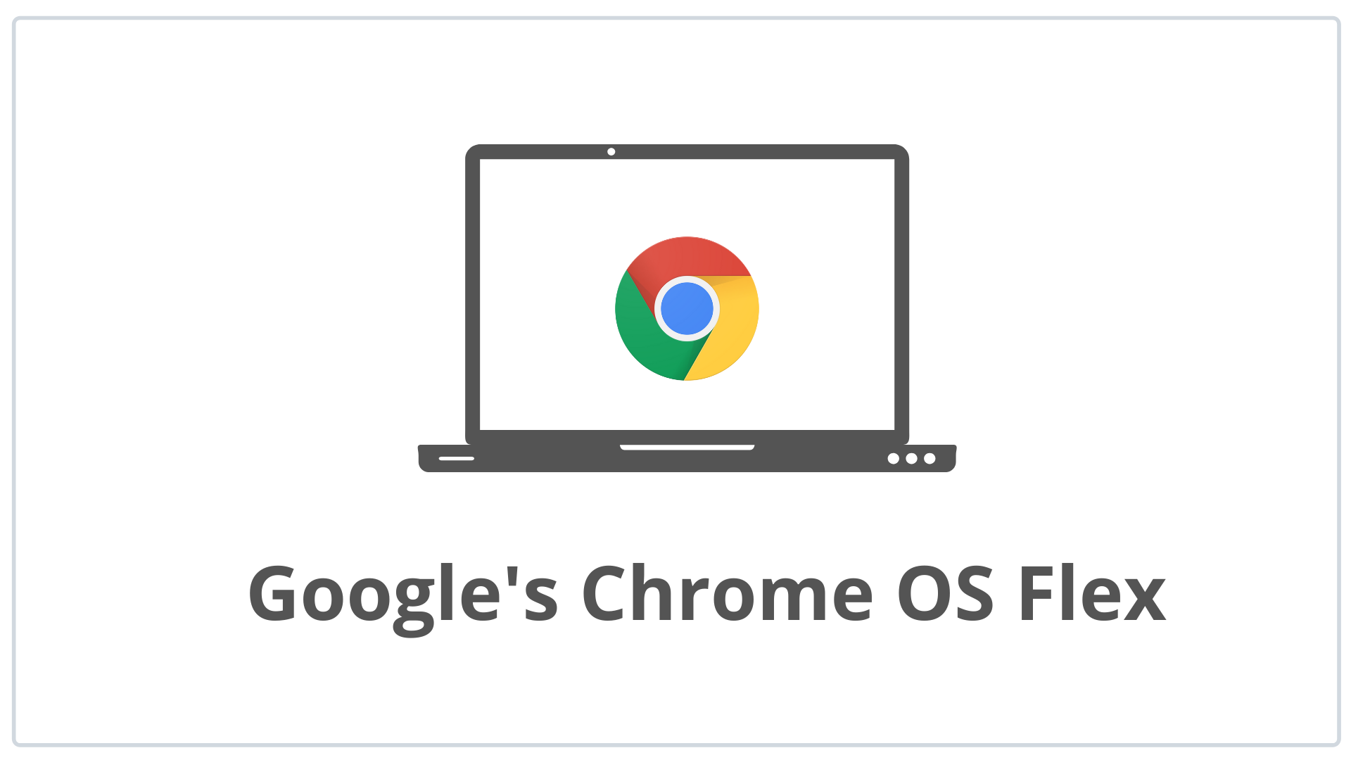 Is Google Aspiring For Desktop Supremacy With Its Chrome OS Flex?